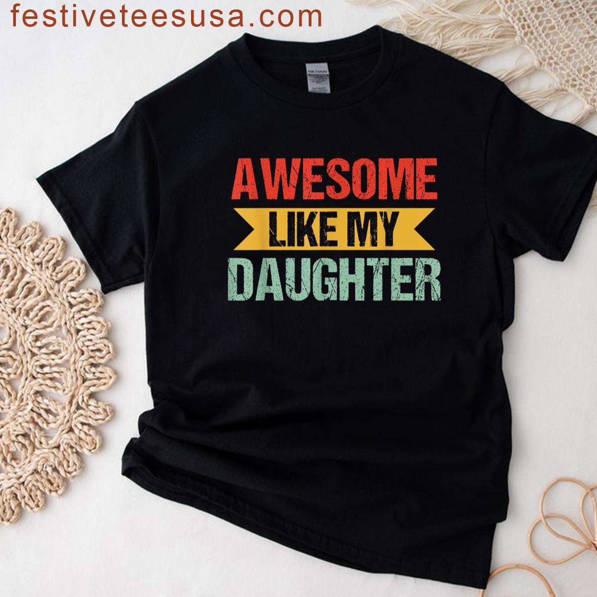 Awesome Like Daughter Mens Funny T-shirt