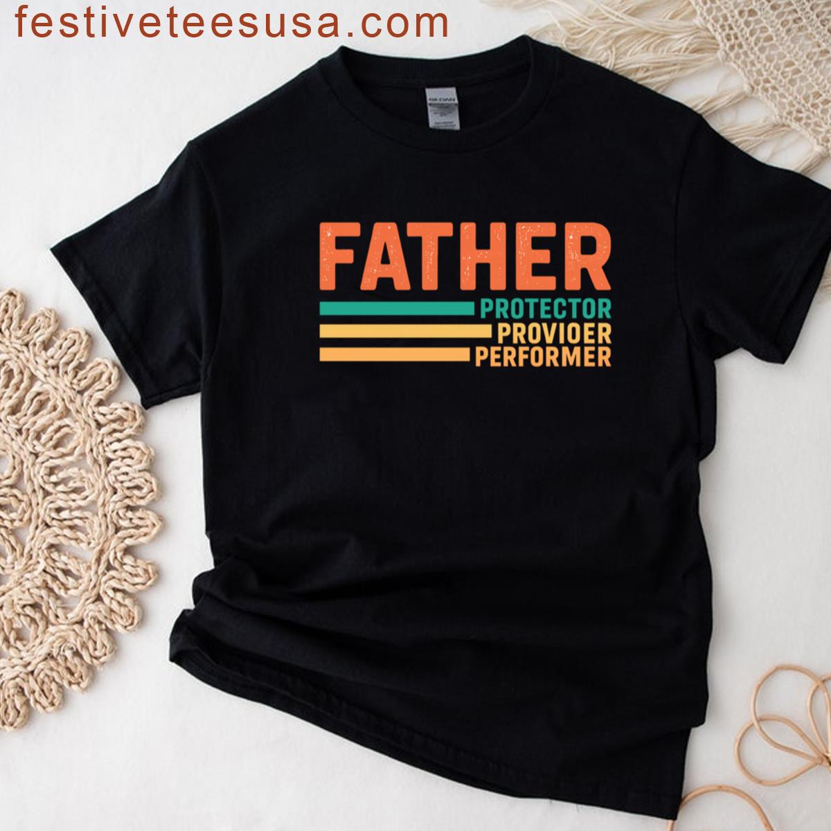 Father Protector Provider Performer T-shirt