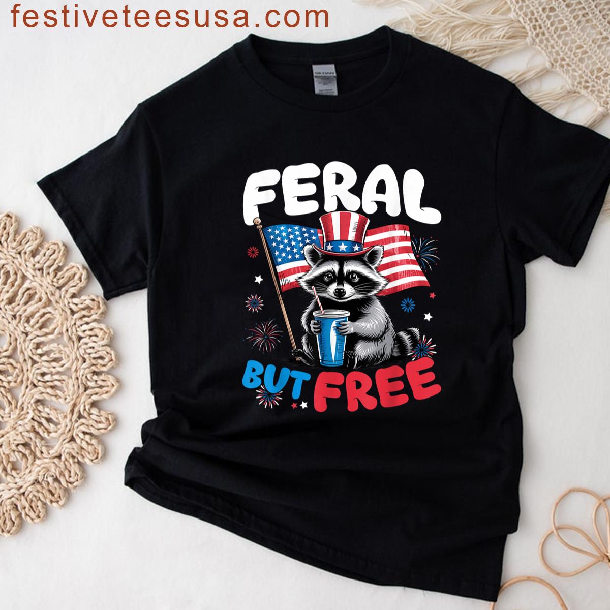 Feral But Free Raccoon 4th July Apparel T-shirt