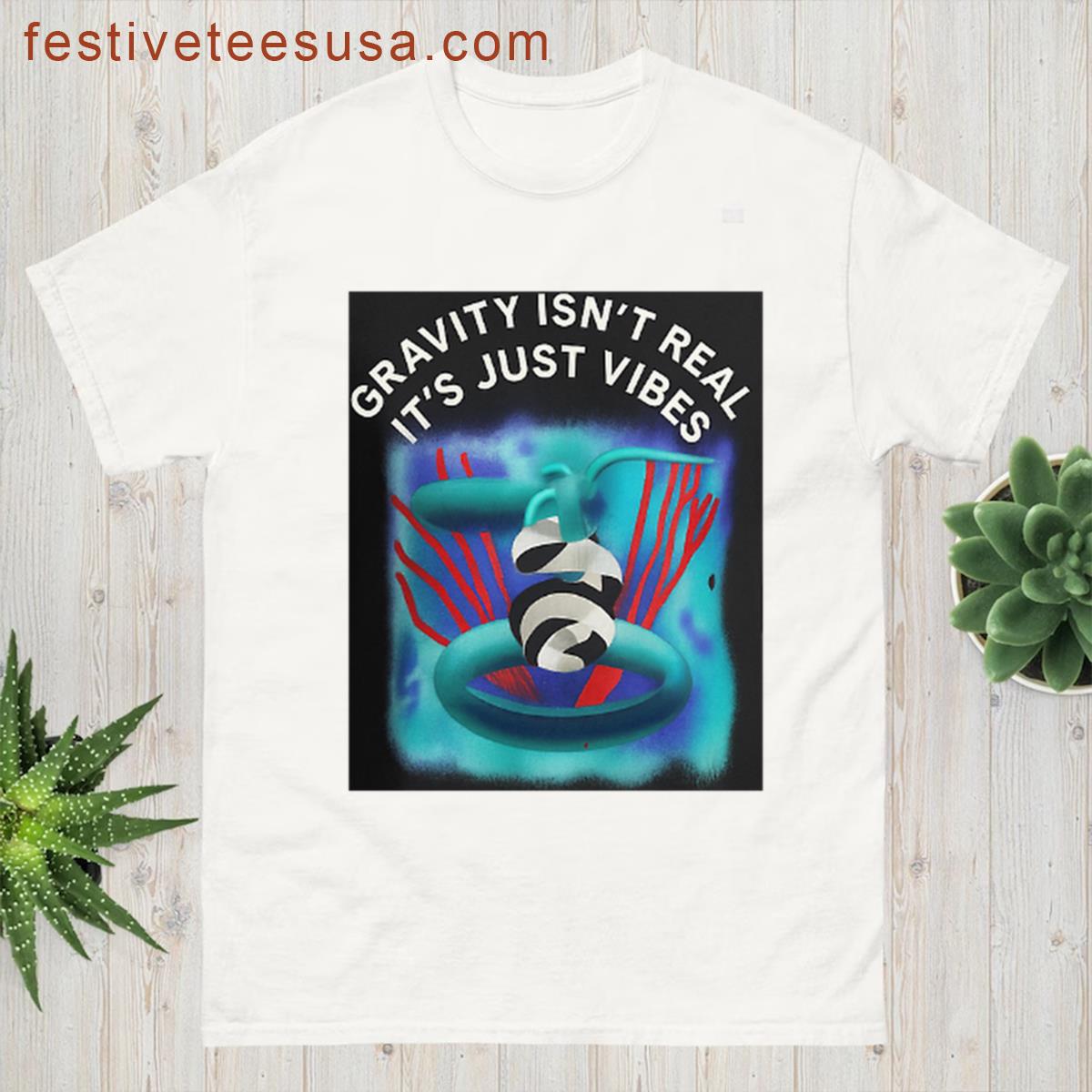 Gravity Isnt Real Statement T-shirt