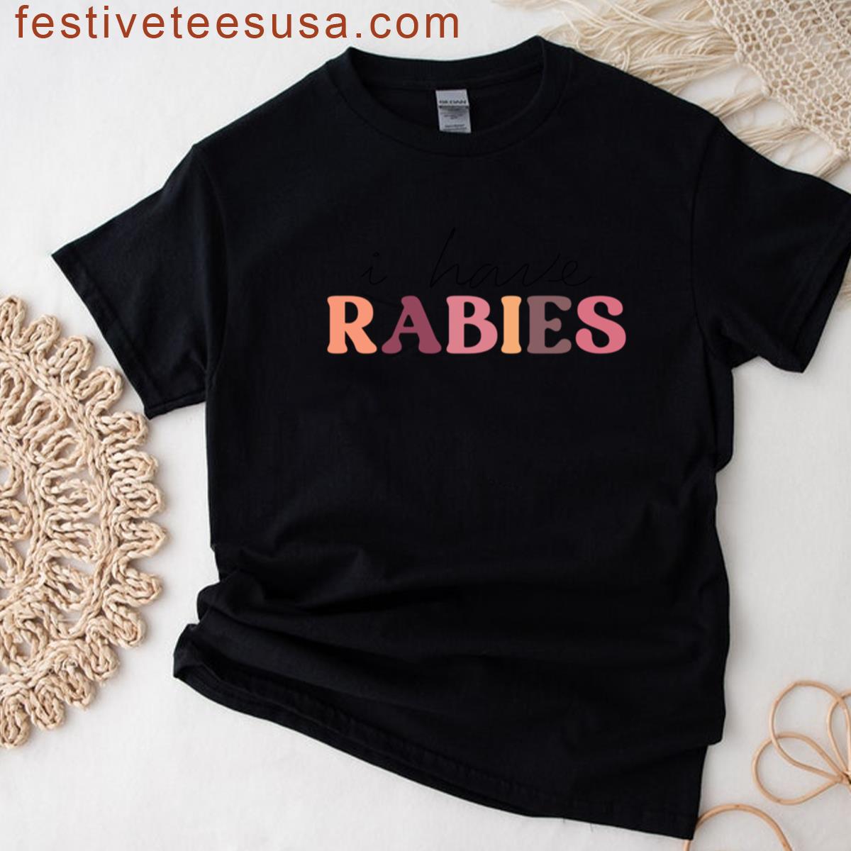 Have Rabies Funny Graphic T-shirt