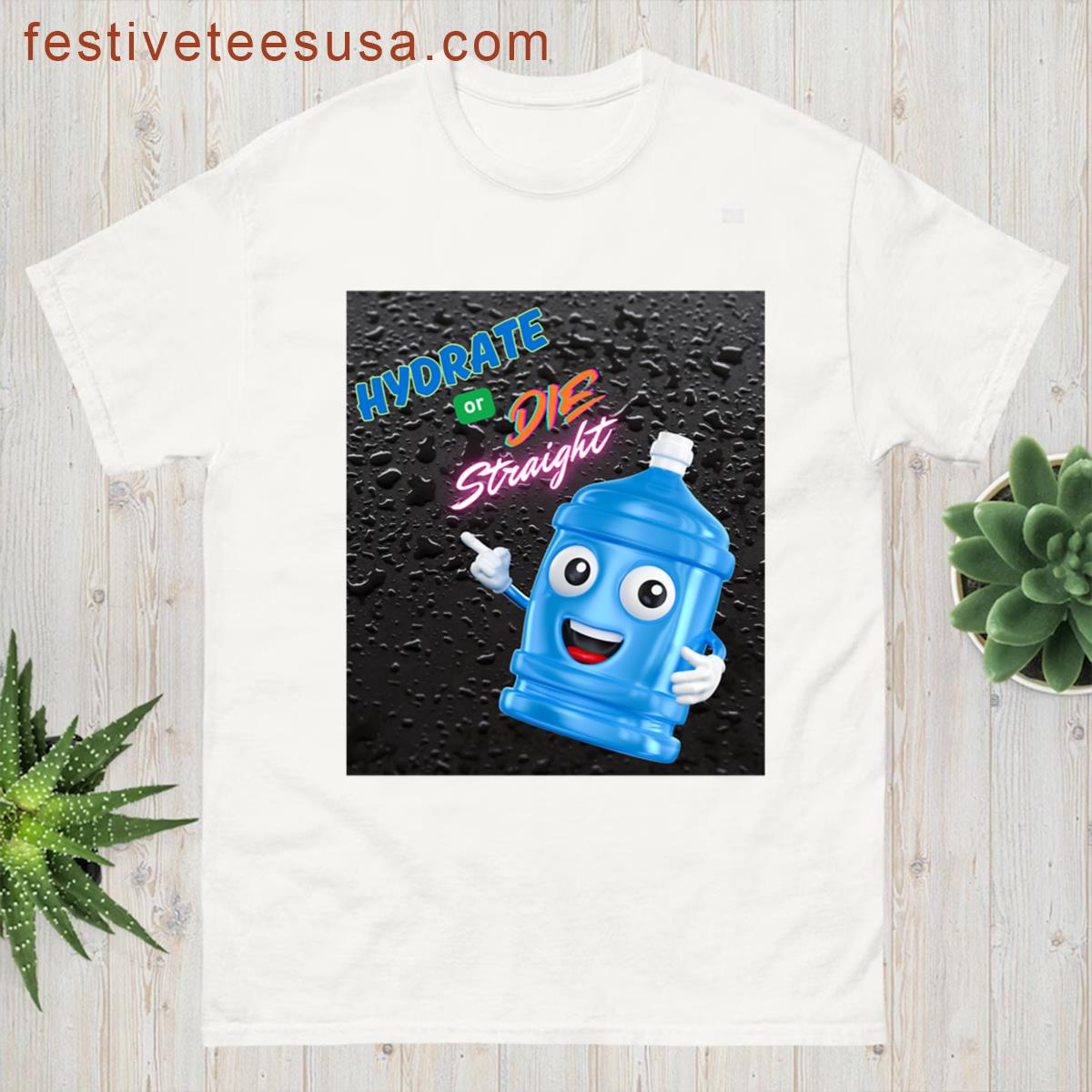 Hydrate Or Die Trendy T-shirt