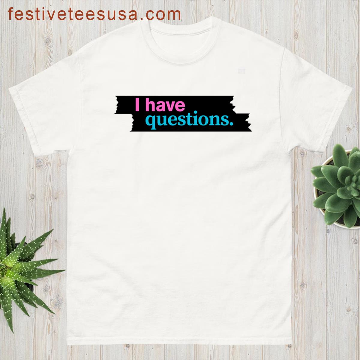 I Have Questions Graphic Tee T-shirt