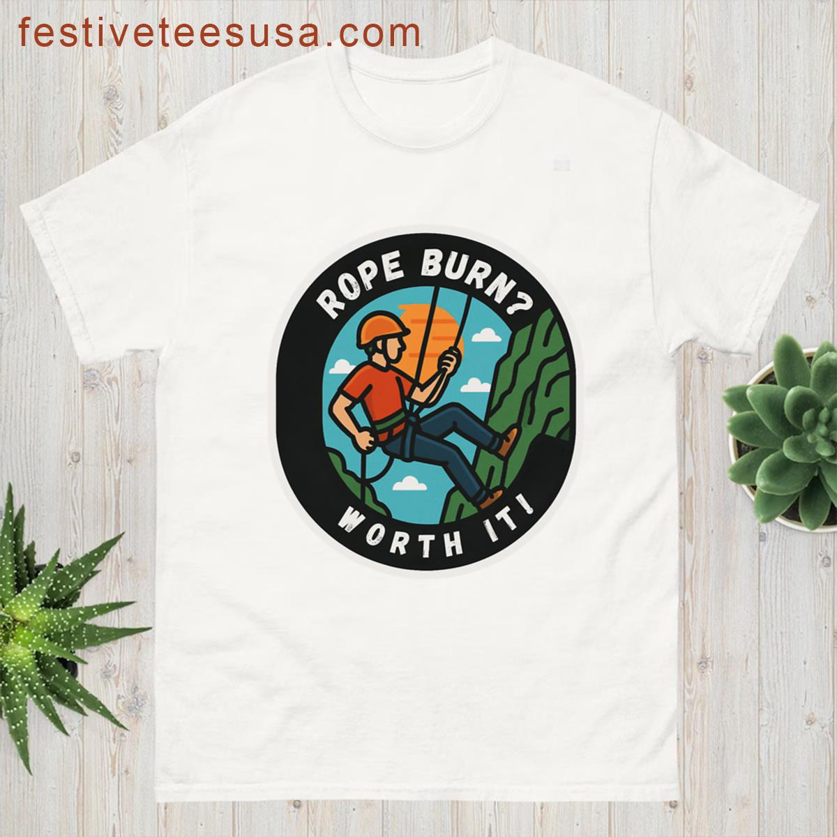 Abseiling Rope Burn Worth It T-shirt