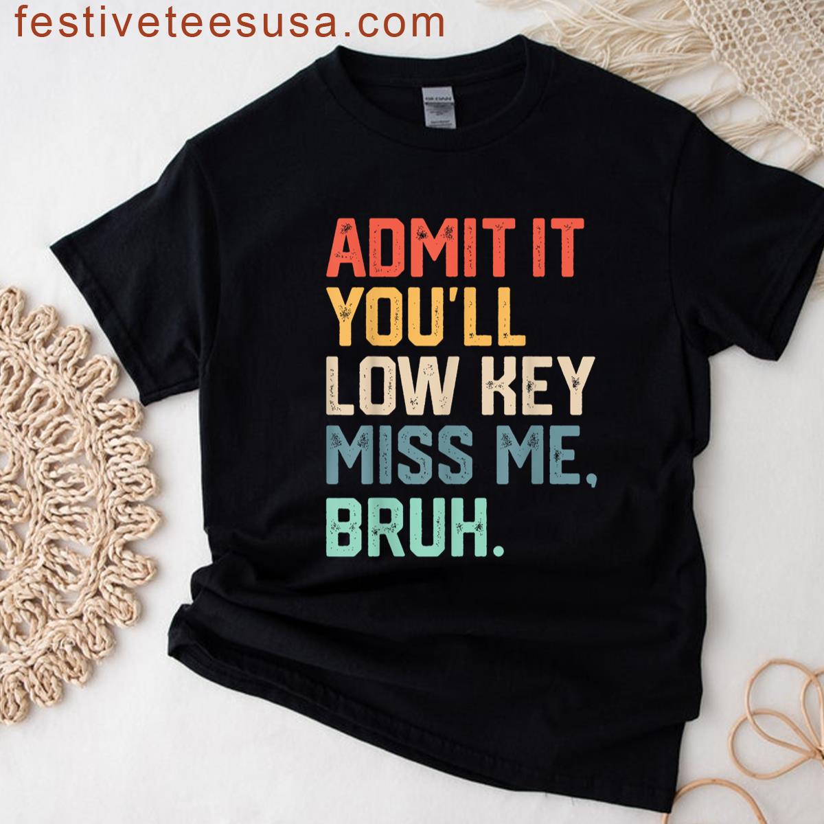 Admit It Youll Low Key Miss Me Bruh Teachers Summer Break T-shirt