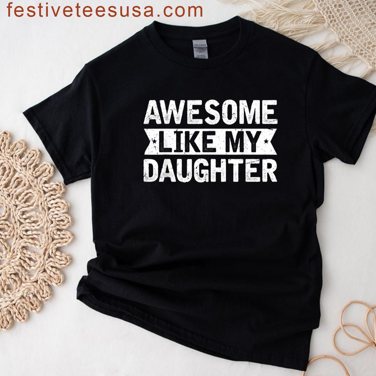 Awesome Like My Daughter Men Funny Fathers Day T-shirt