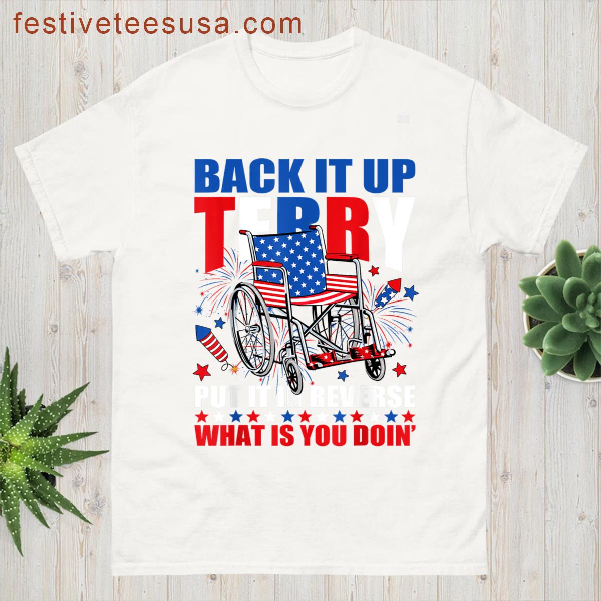 Back Up Terry Put It In Reverse Firework Funny 4th Of July T-shirt