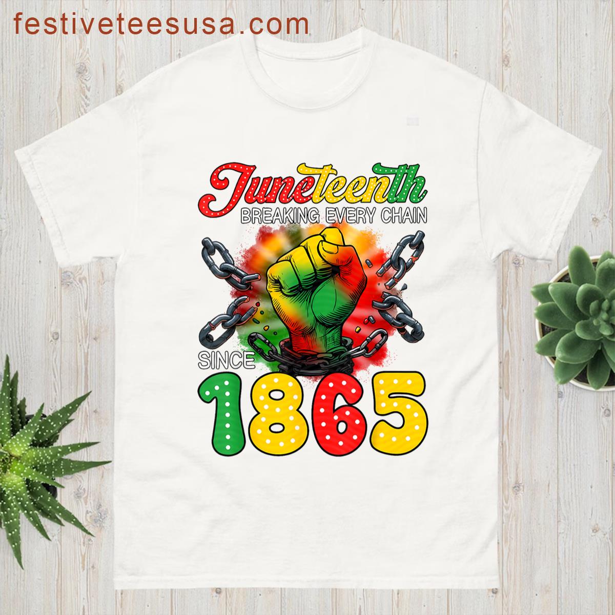Breaking Every Chain Since 1865 Juneteenth Black Freedom T-shirt