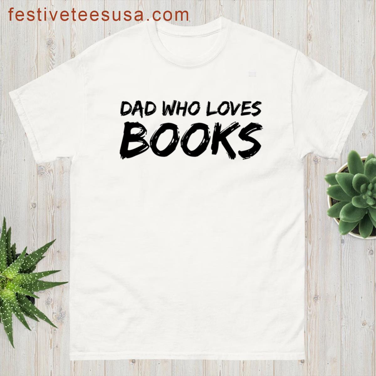 Dad Who Loves Books T-shirt