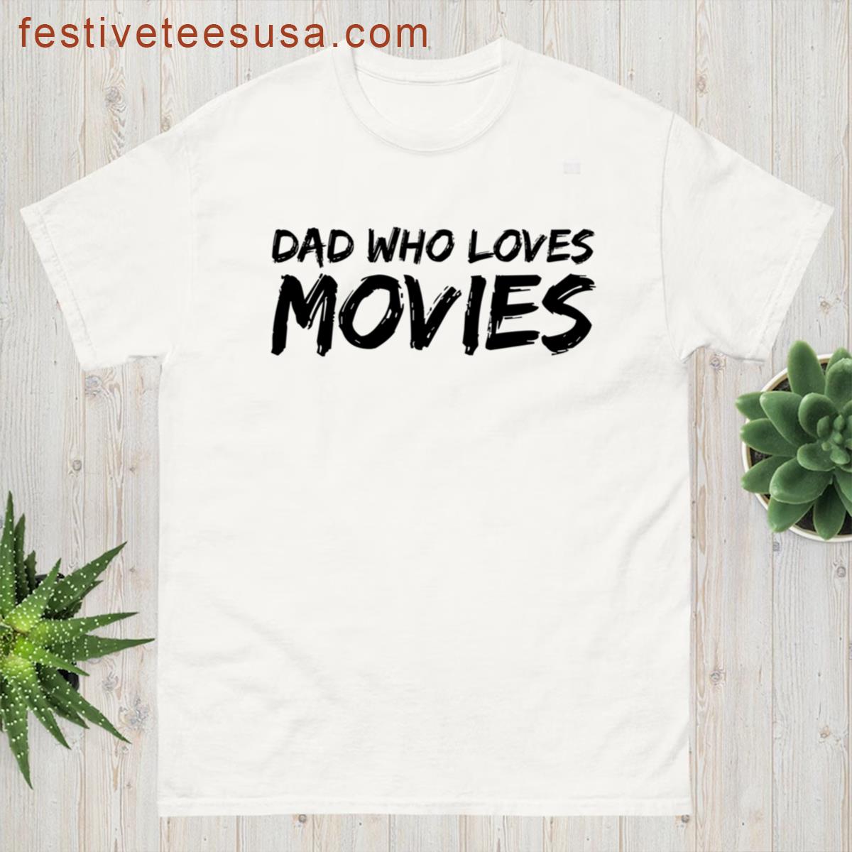 Dad Who Loves Movies T-shirt