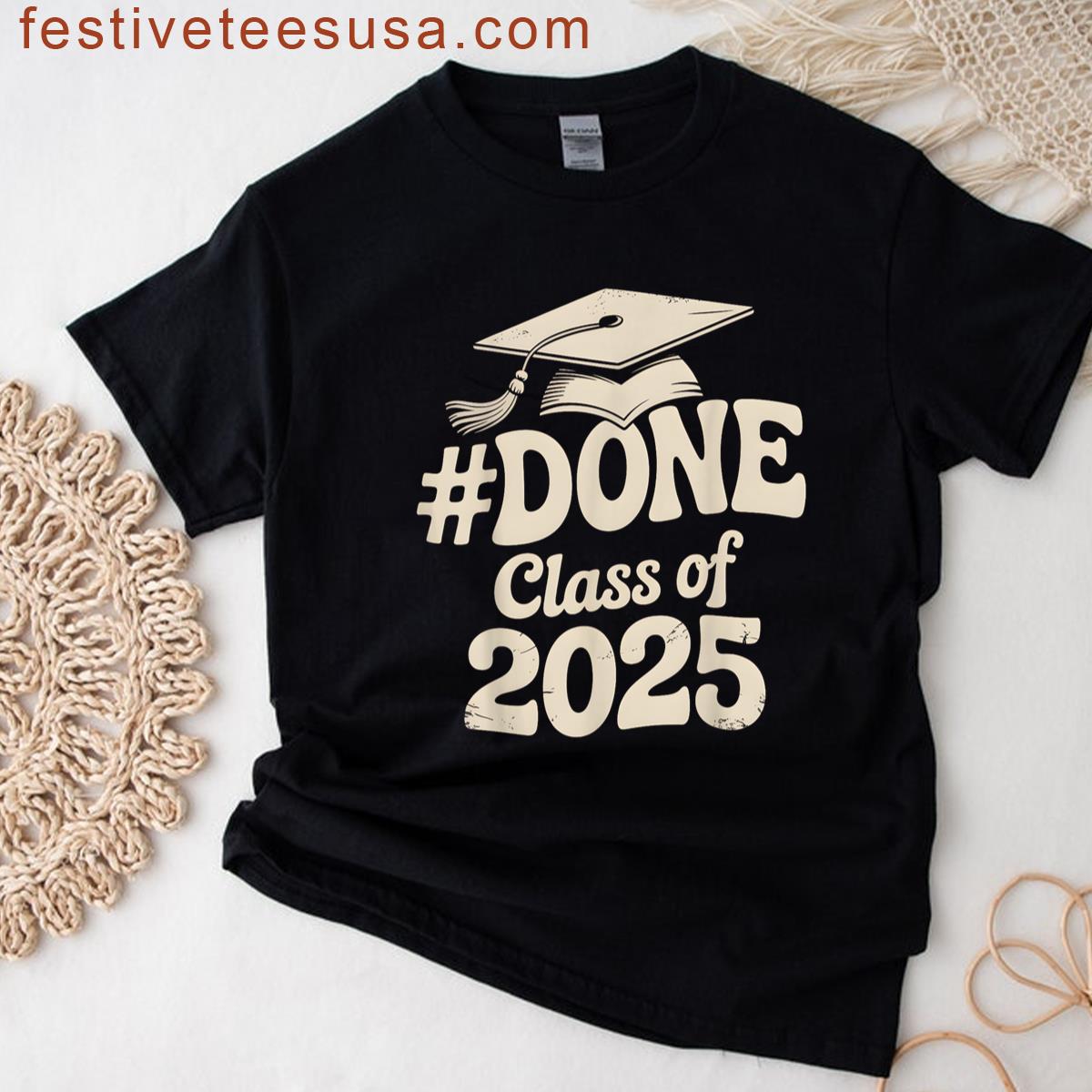 Done Class Of 2025 Funny Graduation For Him Her T-shirt
