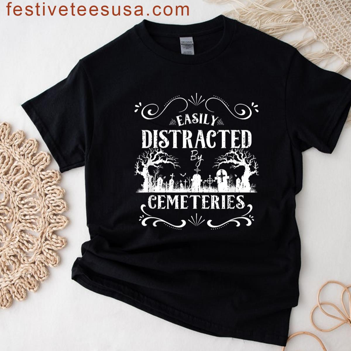 Easily Distracted By Cemeteries Taphophile Cemetery T-shirt