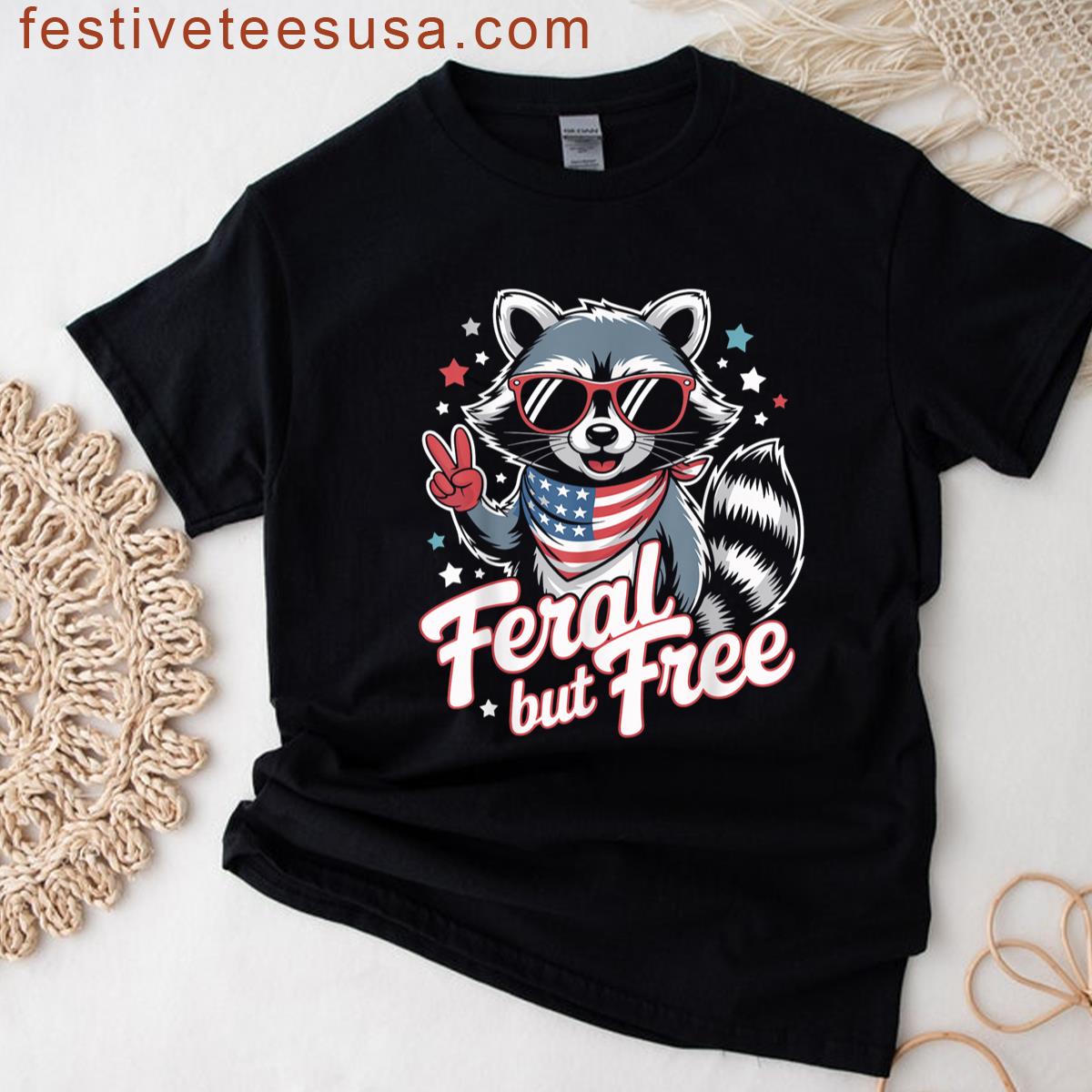 Feral But Free Funny Feral Summer Raccoon 4th Of July T-shirt
