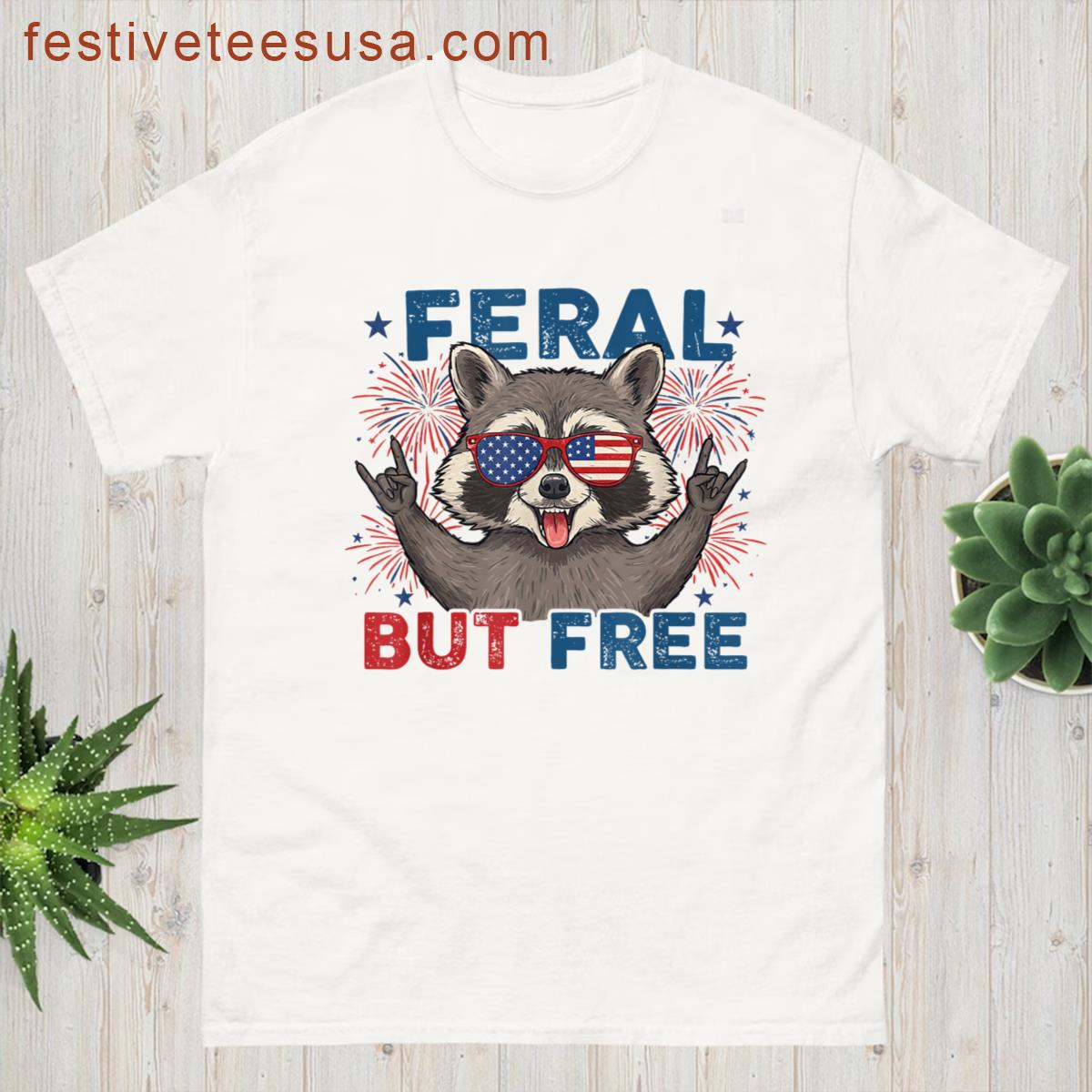Feral But Free Raccoon Feral 4th Of July Patriotic T-shirt