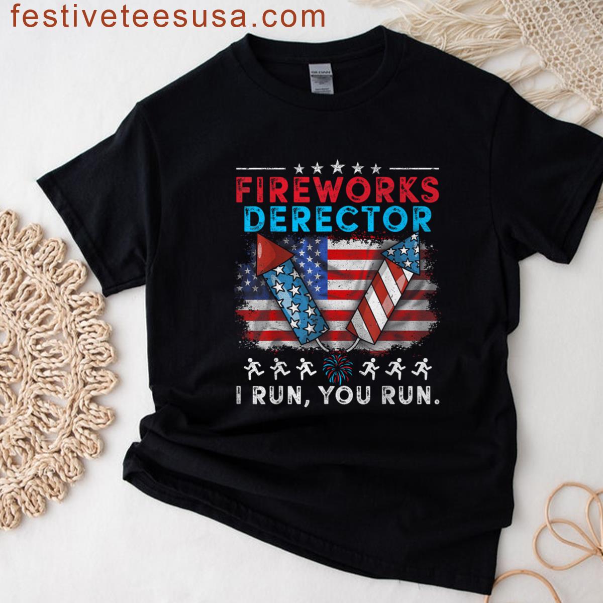 Fireworks Director I Run You Run 4th Of July Independence T-shirt