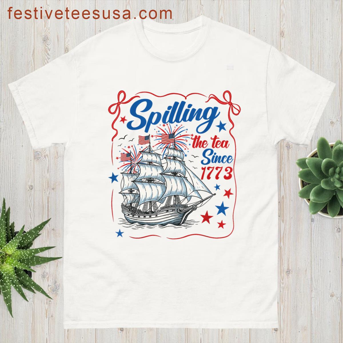 Funny 4th Of July Spilling The Tea Since 1773 Fourth Of July T-shirt