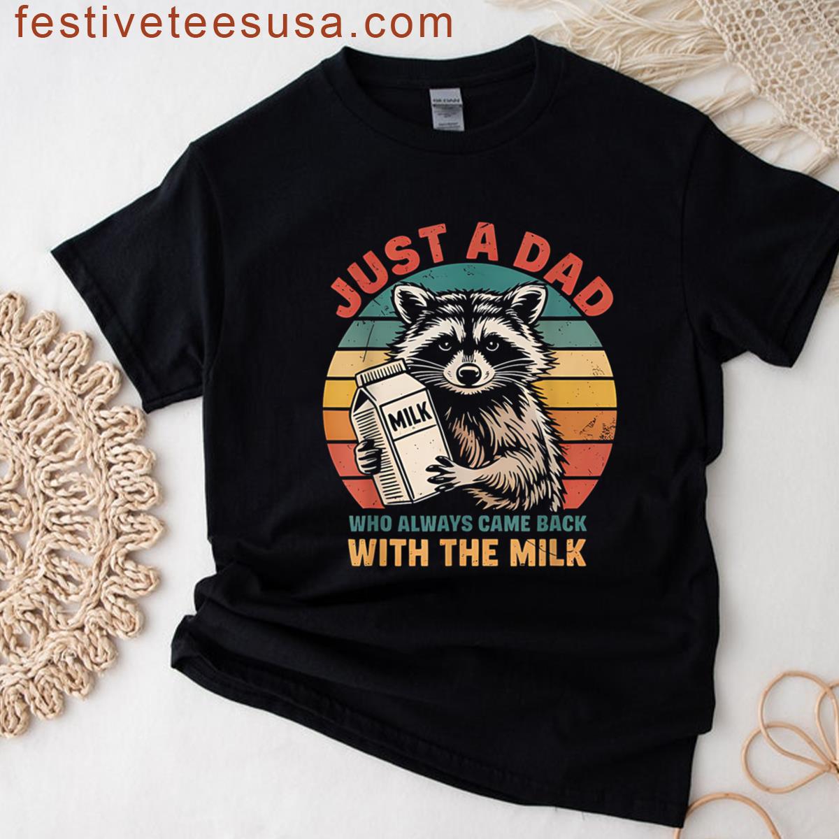 Funny Just A Dad Who Always Came Back With The Milk Raccoon T-shirt