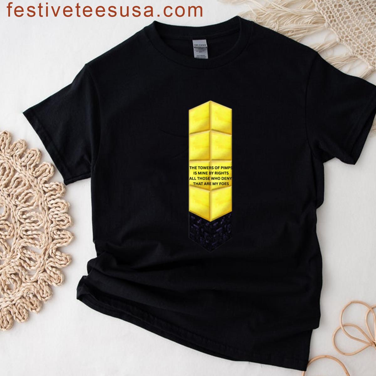 Game Of Towers I Have Created The Tower Of Pimps T-shirt