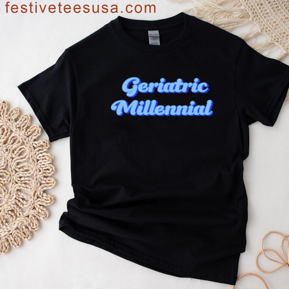 Geriatric Millennial T-shirt