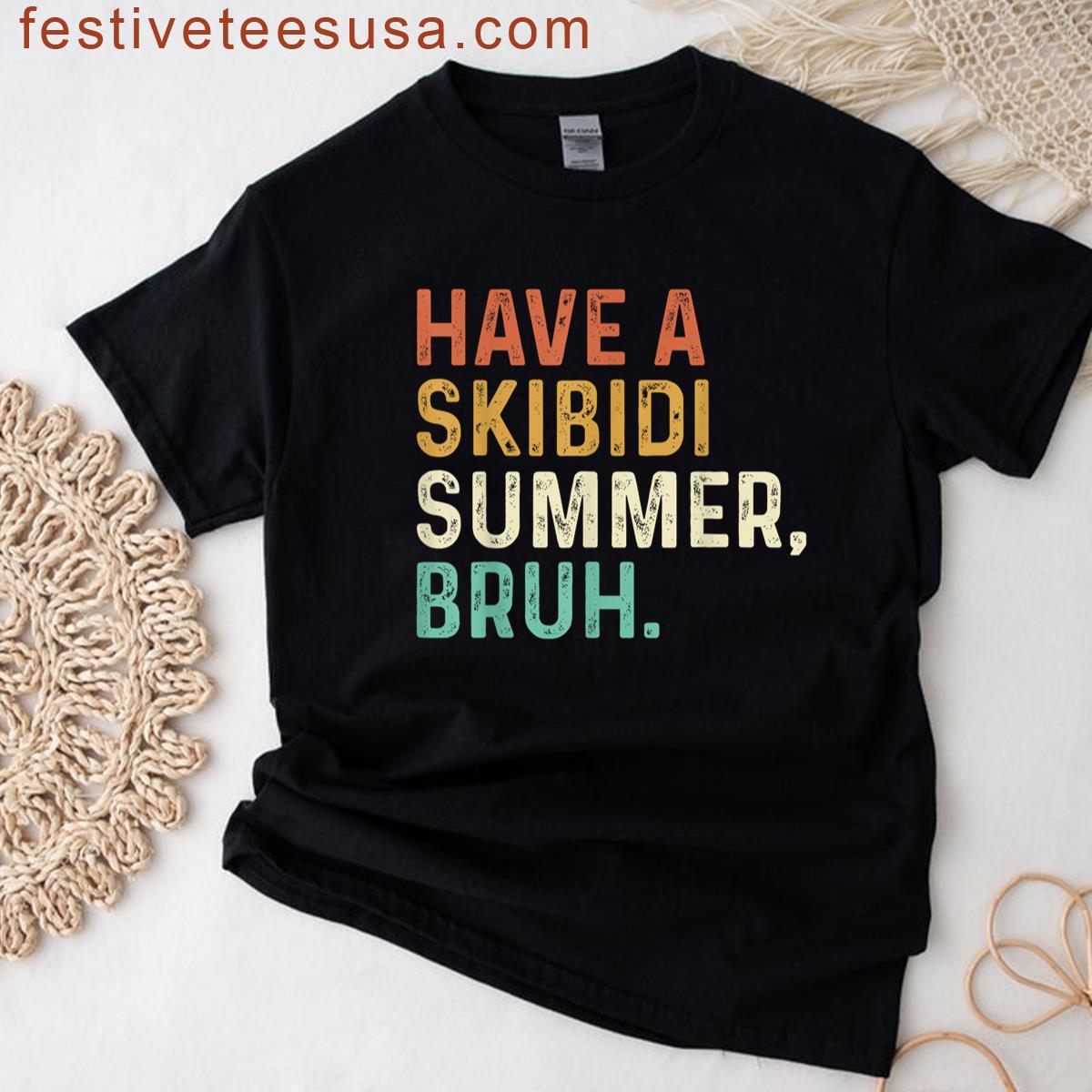 Have A Skibidi Summer Bruh Funny Teacher Last Day Of School T-shirt