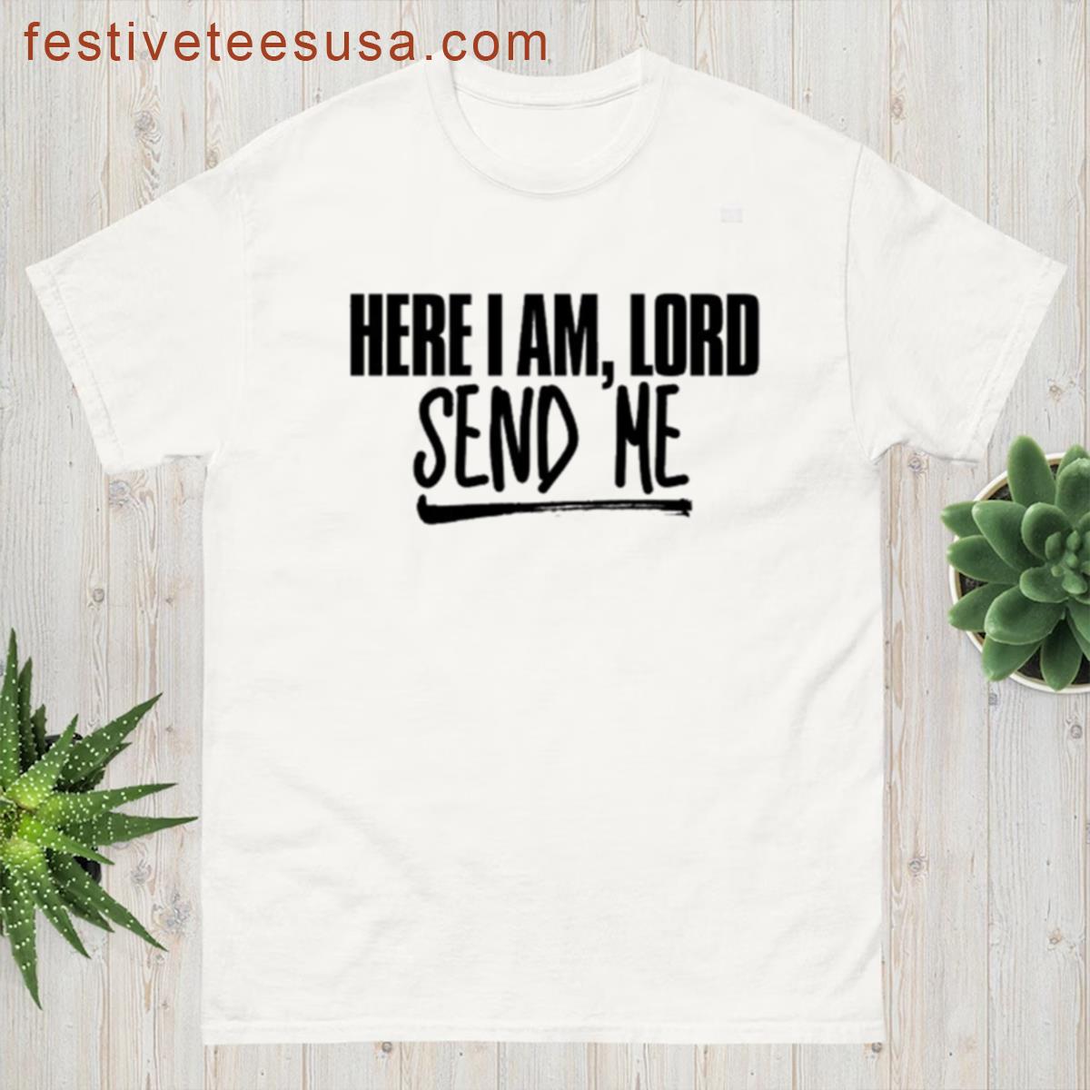 Here I Am Lord Send Me T-shirt