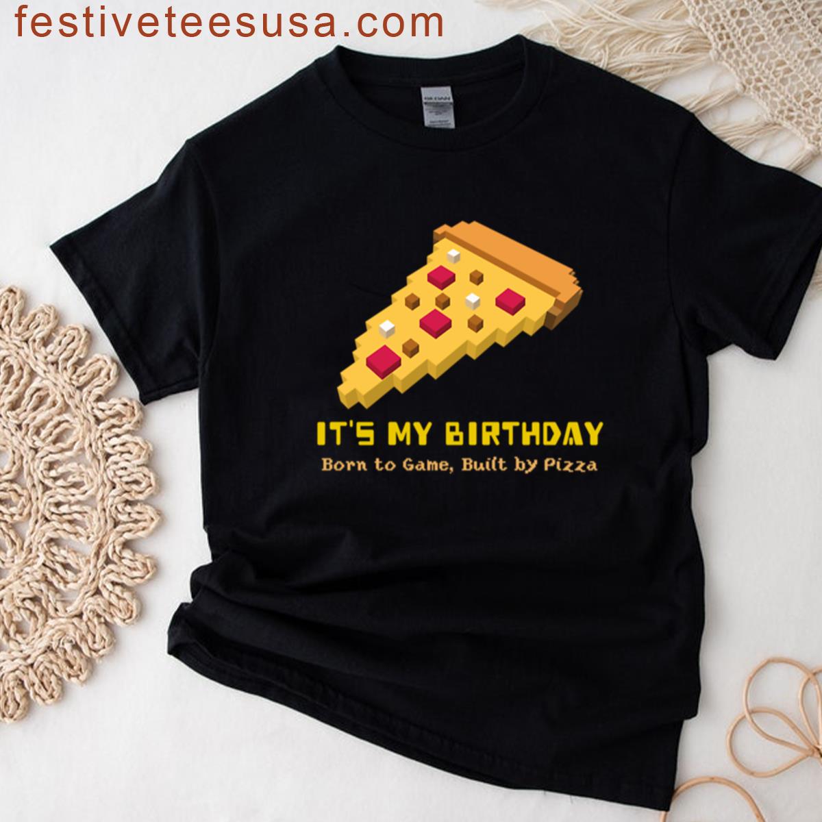 Its My Birthday Born To Game Built By Pizza Kids T-shirt