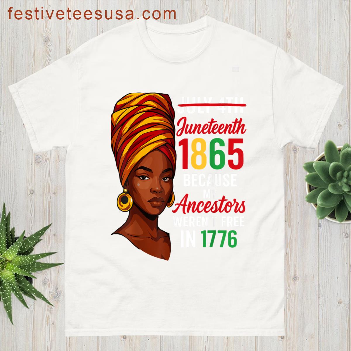 July 4th Juneteenth 1865 Because My Ancestors Werent Free T-shirt