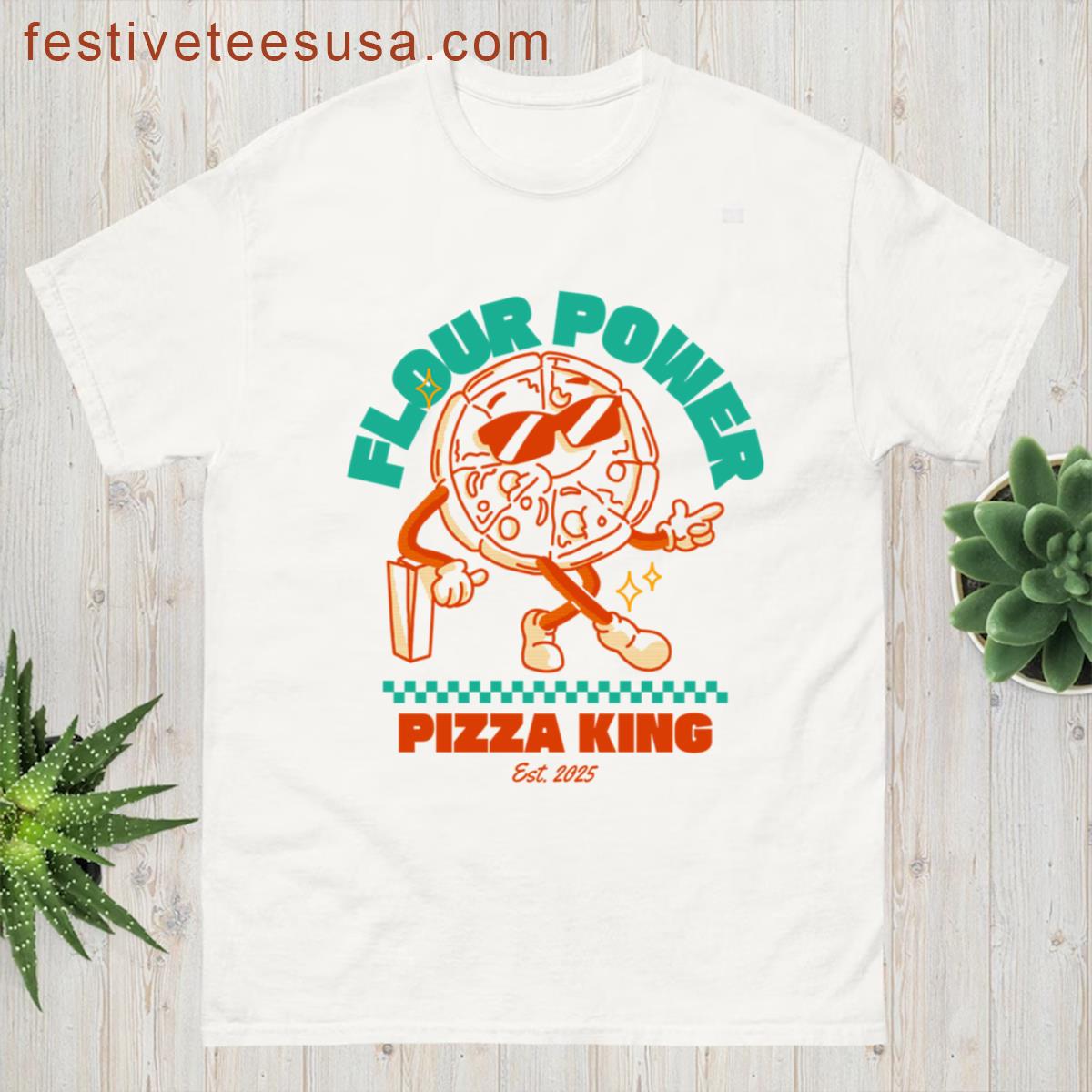 Pizza King Flower Power Makes Best Pizza T-shirt