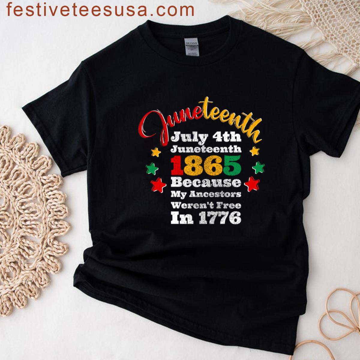 July 4th Juneteenth 1865 Because My Ancestors Werent Free In 1776 T-shirt