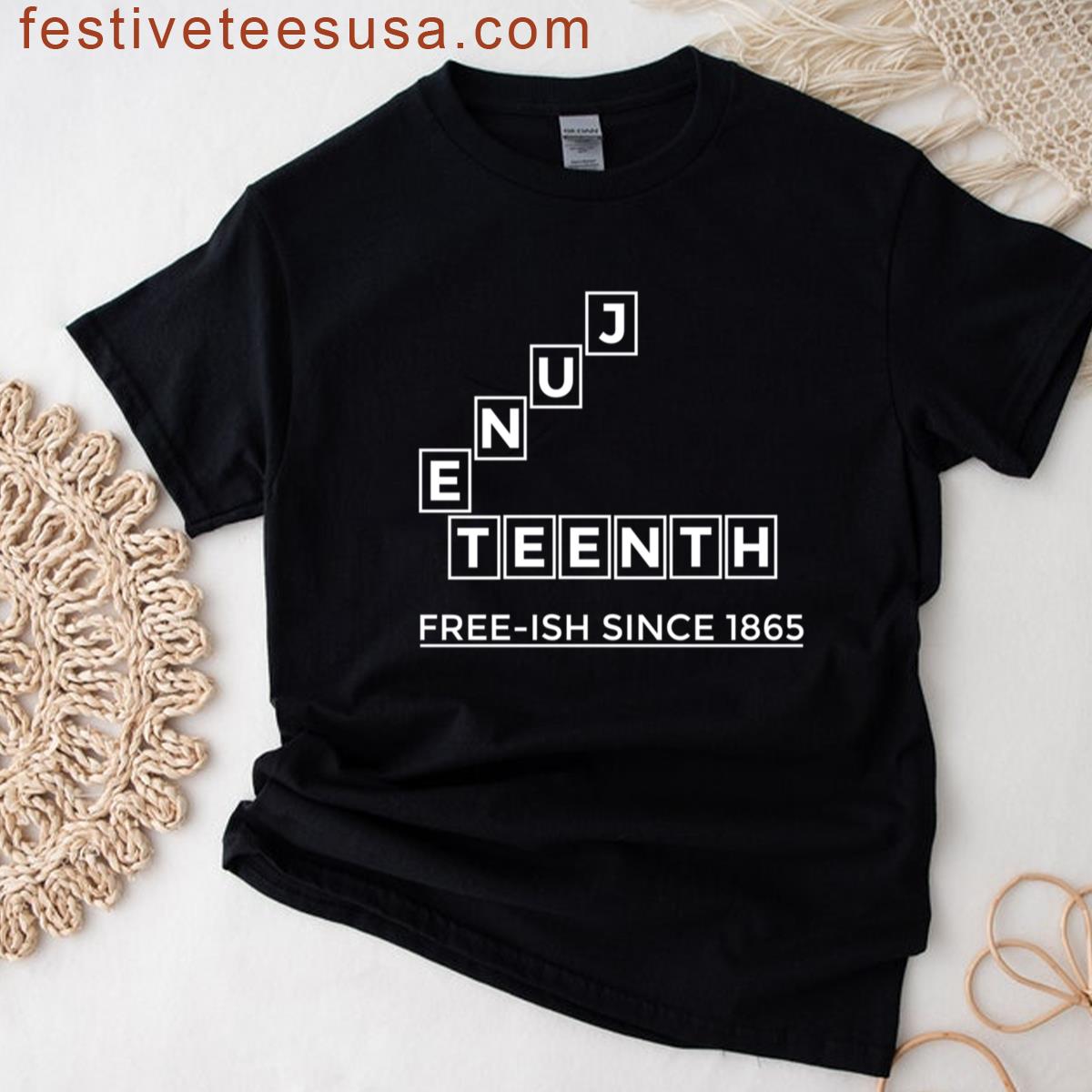 Juneteenth Day Free Ish Since 1865 June 19th African American Pride Gifts T-shirt