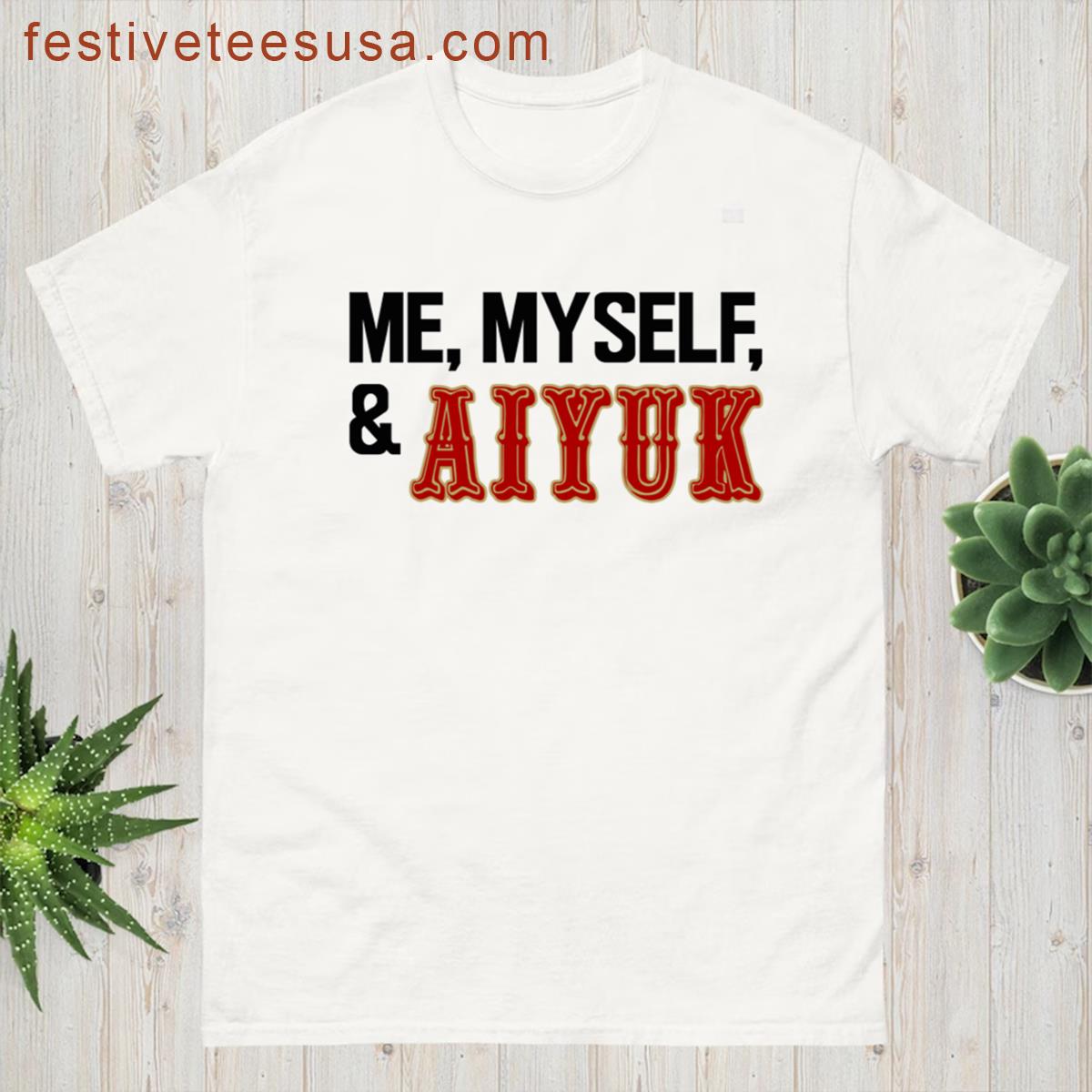 Me Myself And Aiyuk 49er Inspired T-shirt