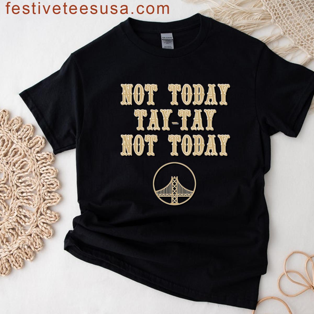 Not Today Tay Tay Not Today Bay Version T-shirt
