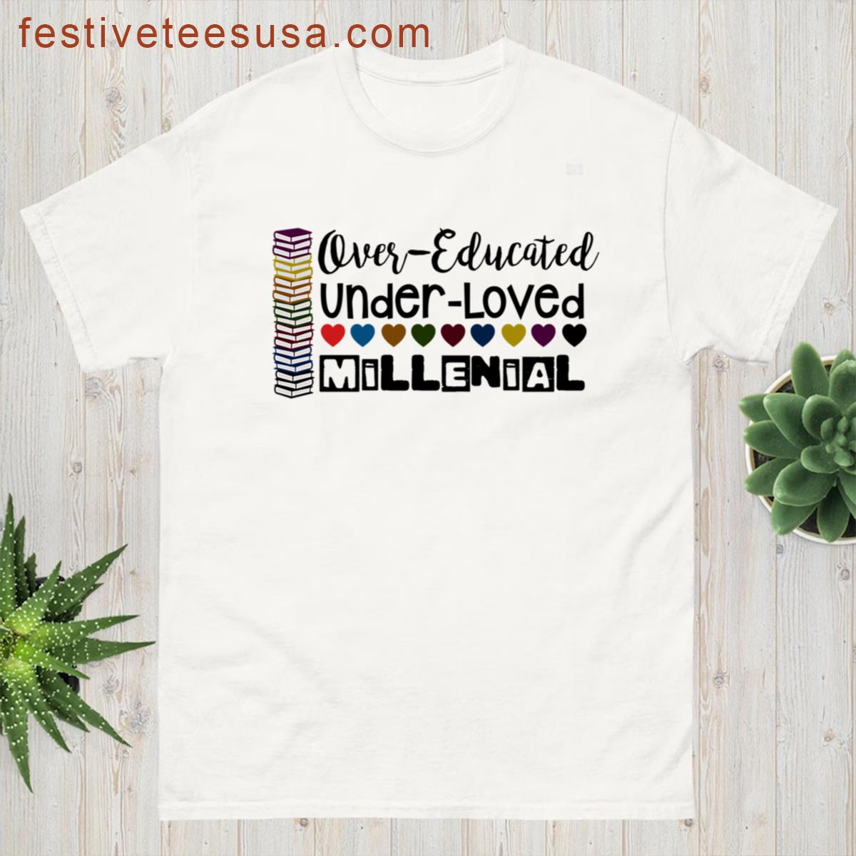 Over Educated Under Loved Millenial Oversized T-shirt