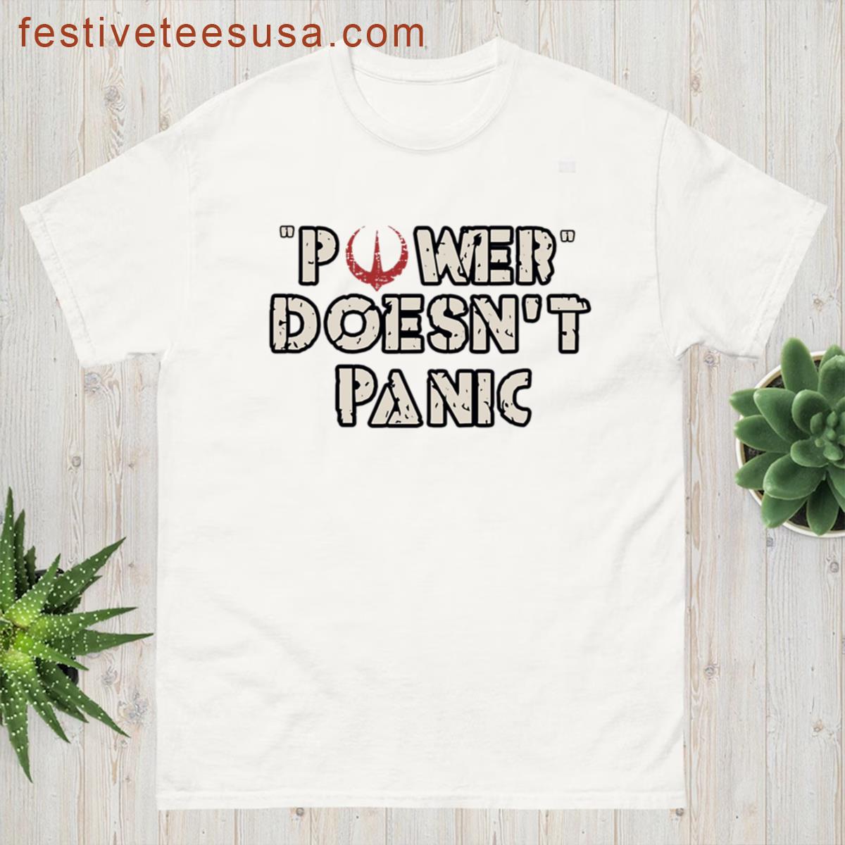 Power Doesnt Panic Quote T-shirt