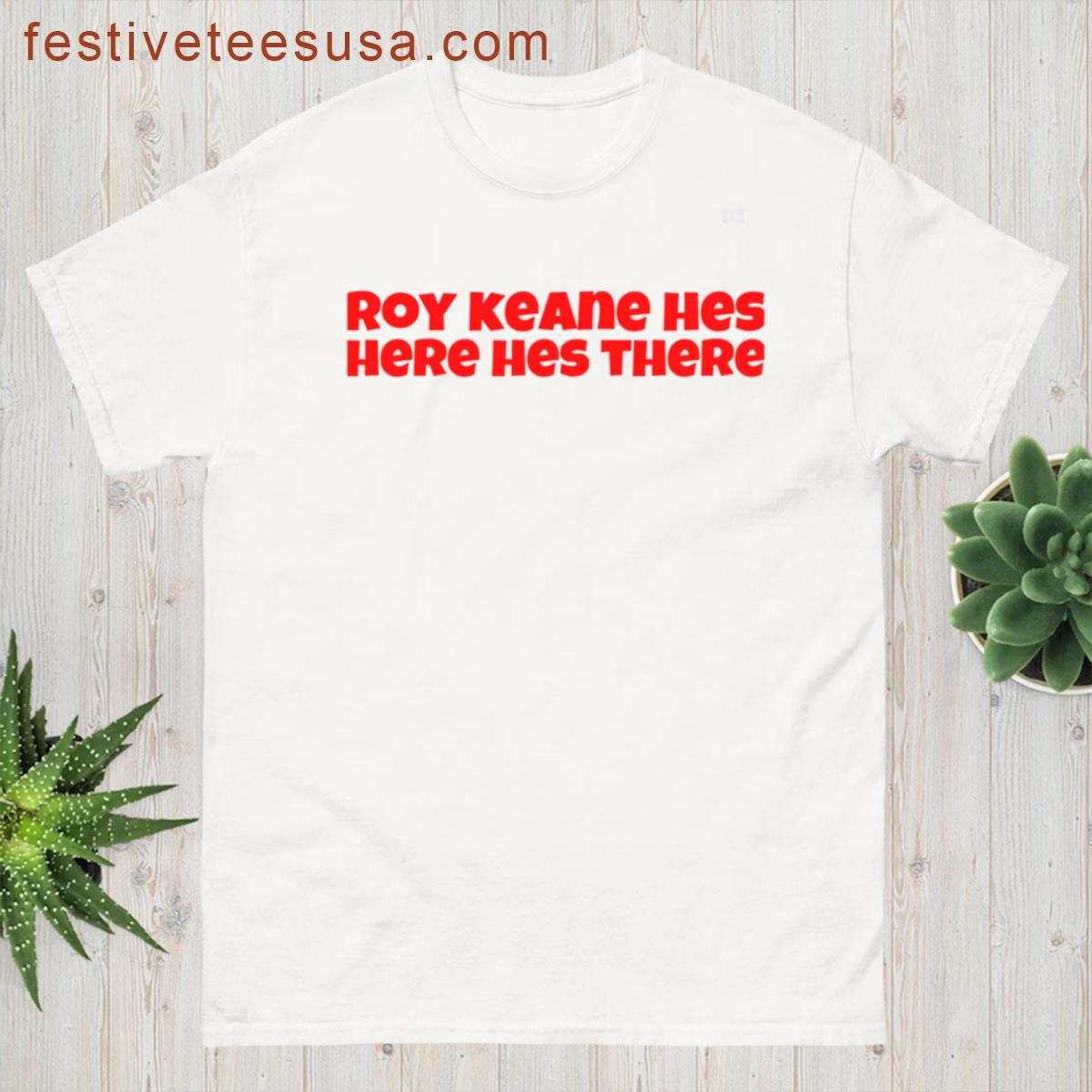 Roy Keane Hes Here Hes There T-shirt