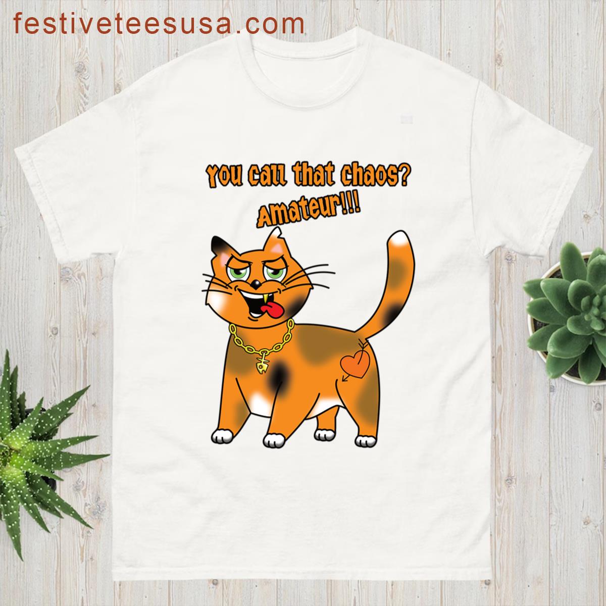 Sarcastic Cat You Call That Chaos Amateur T-shirt
