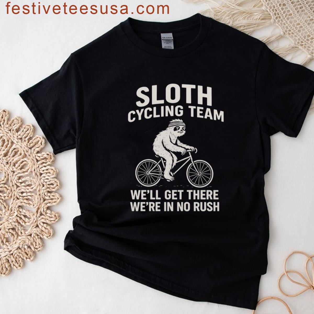 Sloth Cycling Team Well Get There When We Get There Design For Slow Riders Chill Cyclists Lazy Bike T-shirt