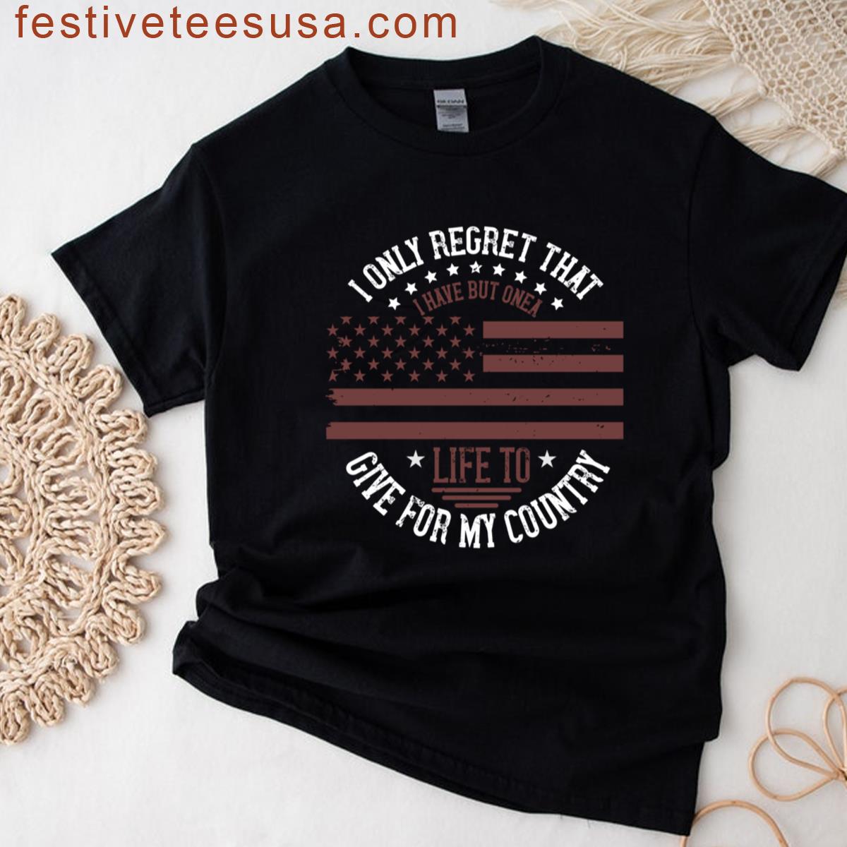 Soldier Quote I Only Regret That I Have One Life To Give For My Country T-shirt