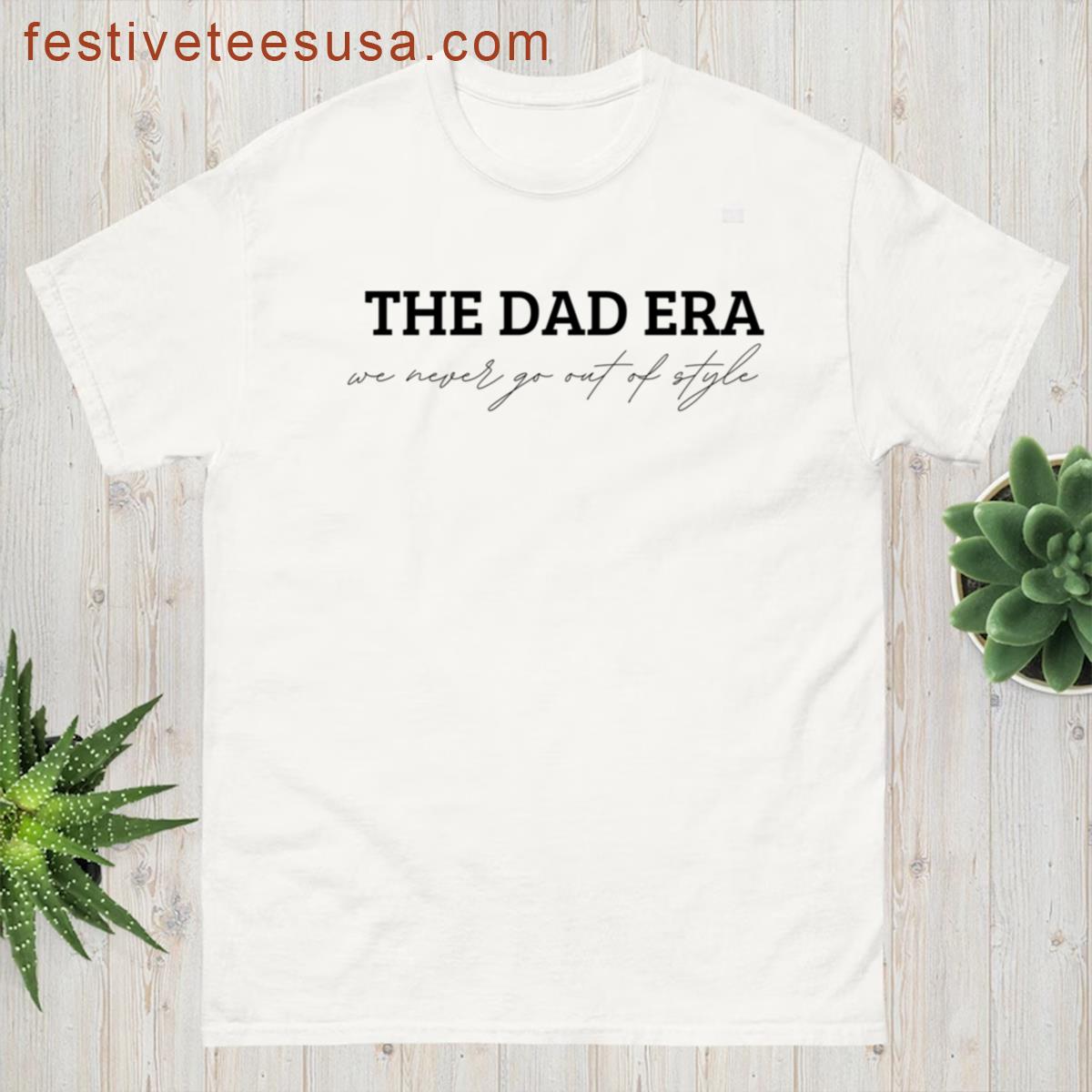 The Dad Era Dad Dad Era T-shirt