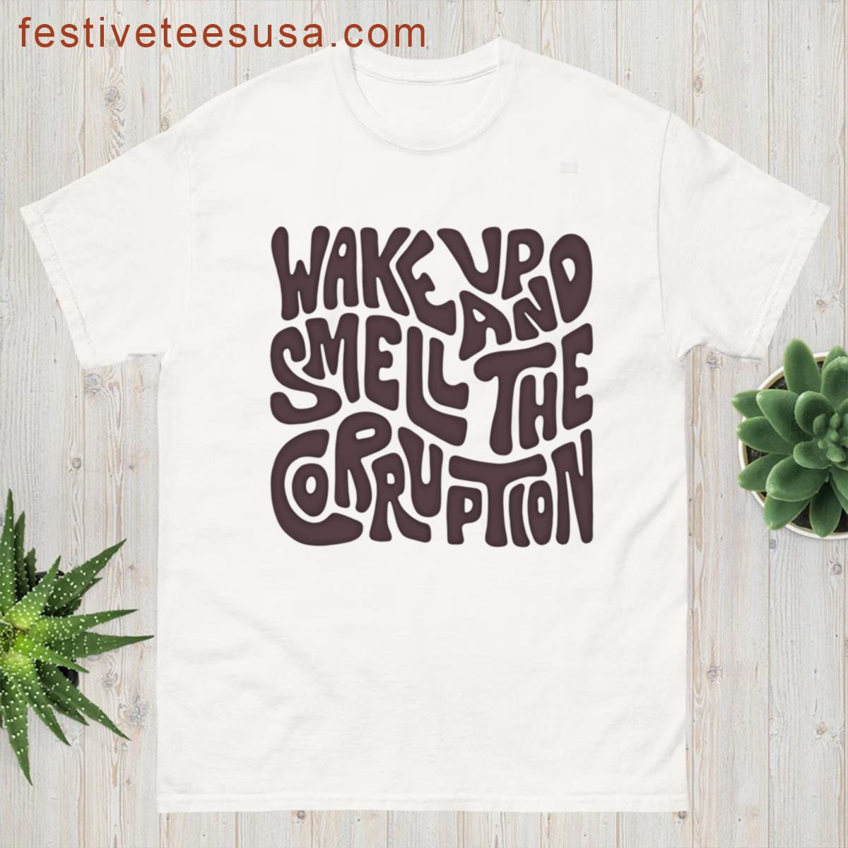 Wake Up And Smell The Corruption Word Art T-shirt