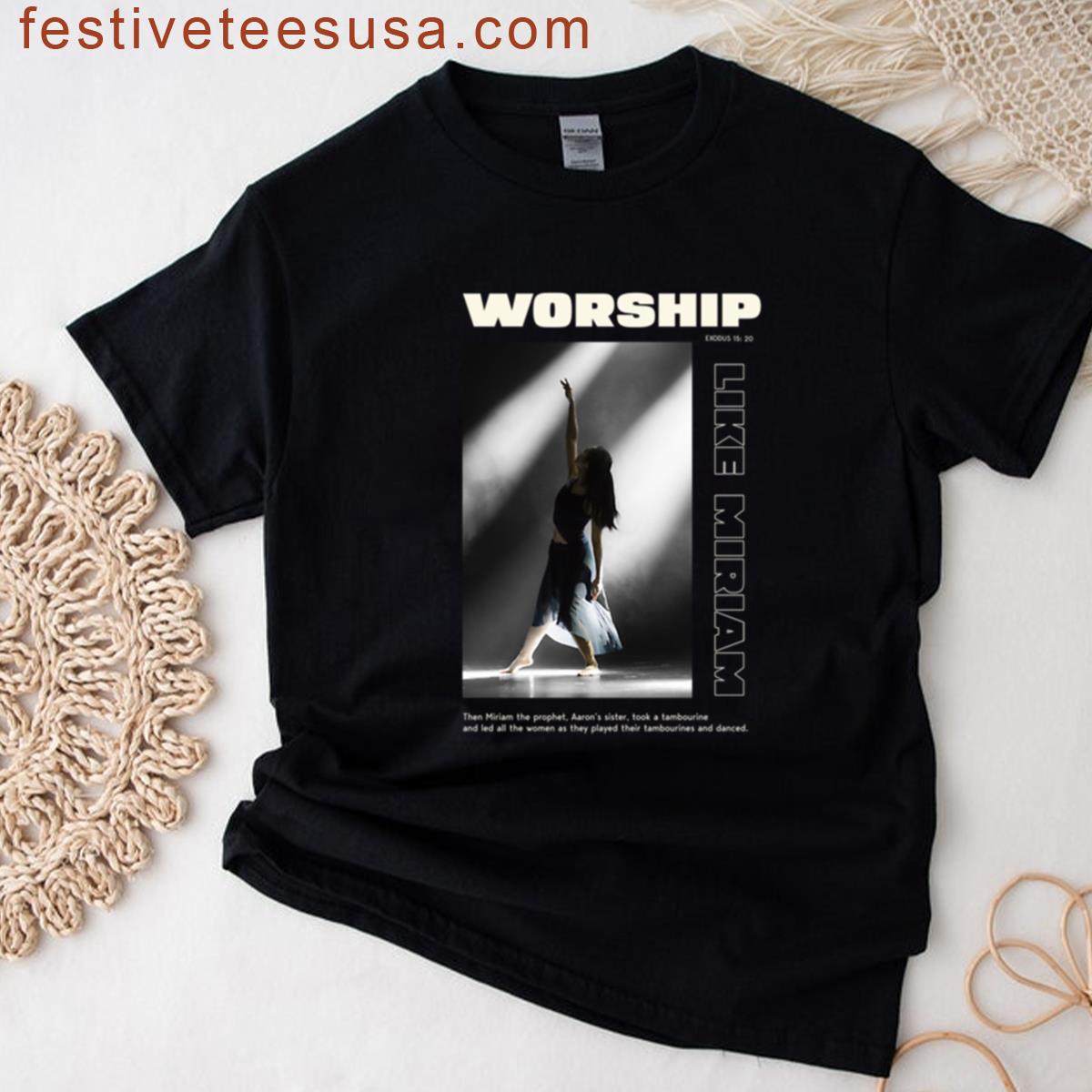 Worship God Like Miriam T-shirt