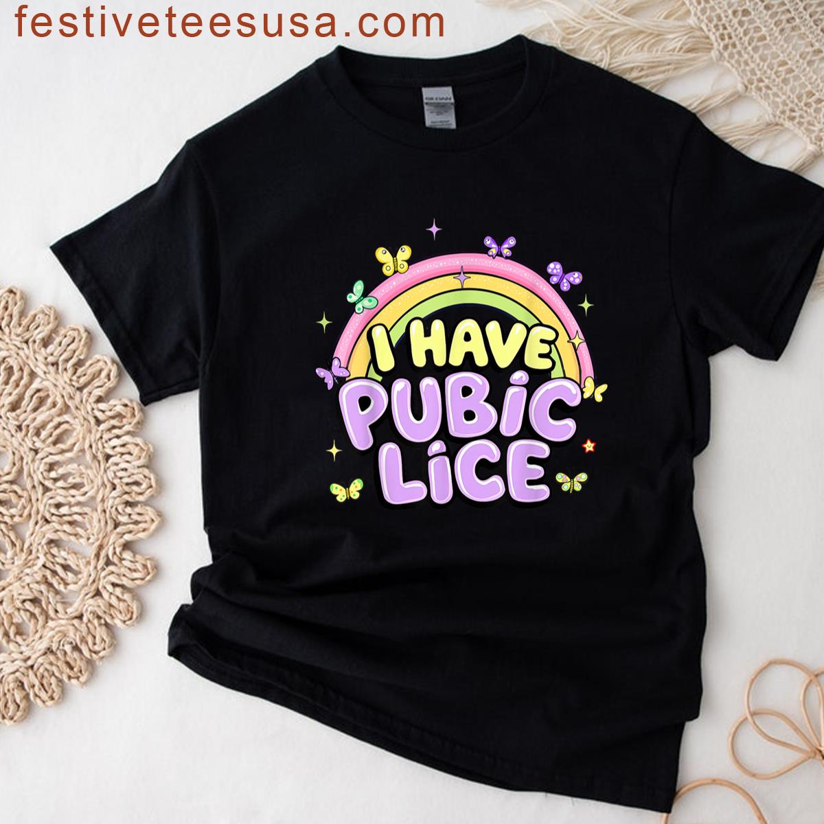 I Have Pubic Lice Offensive Embarrassing Adult Humor Women T-shirt