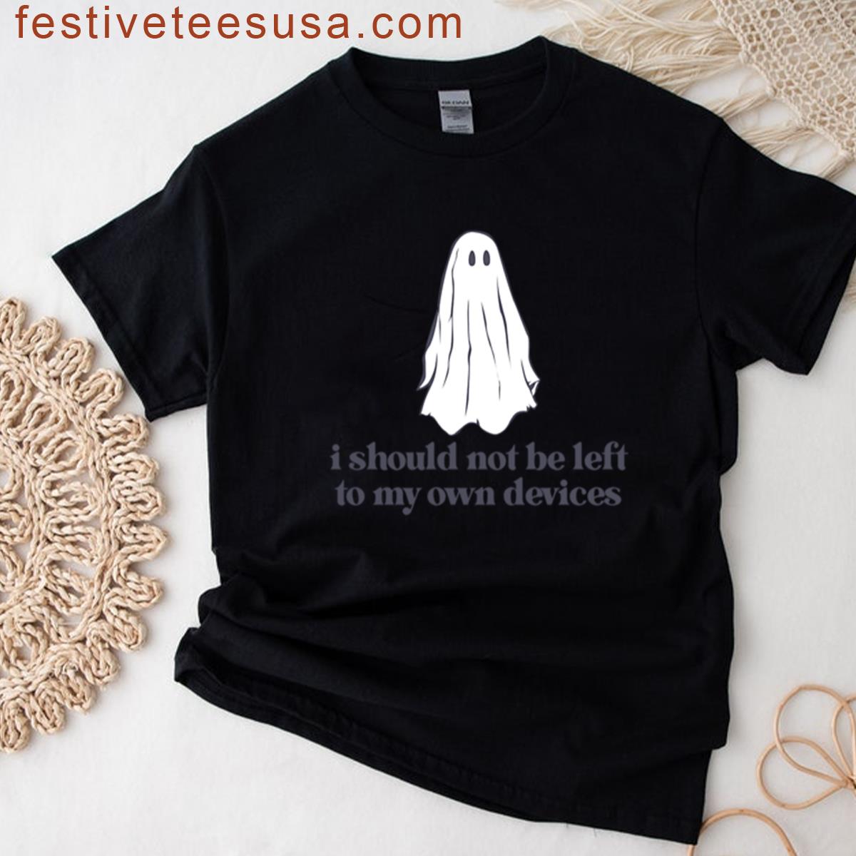 I Should Not Be Left To My Own Devices T-shirt