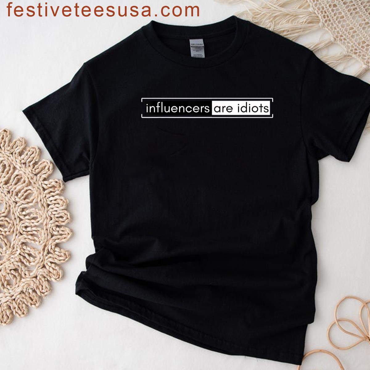 Influencers Are Idiots Funny Retro Humor Saying Apparel T-shirt
