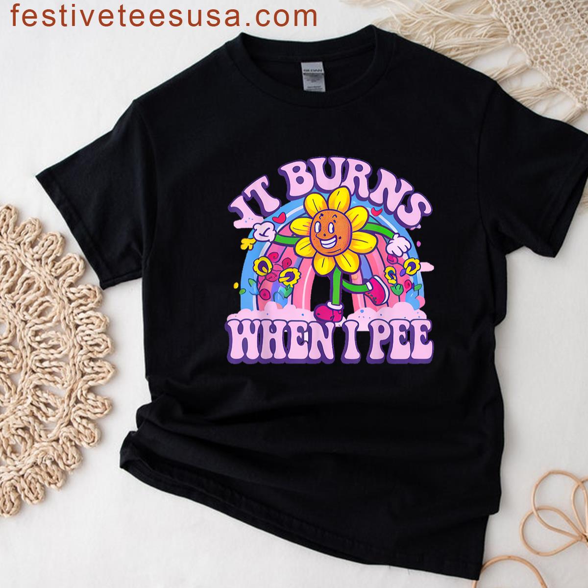 It Burns When I Pee Funny Oddly Specific Dank Meme T-shirt