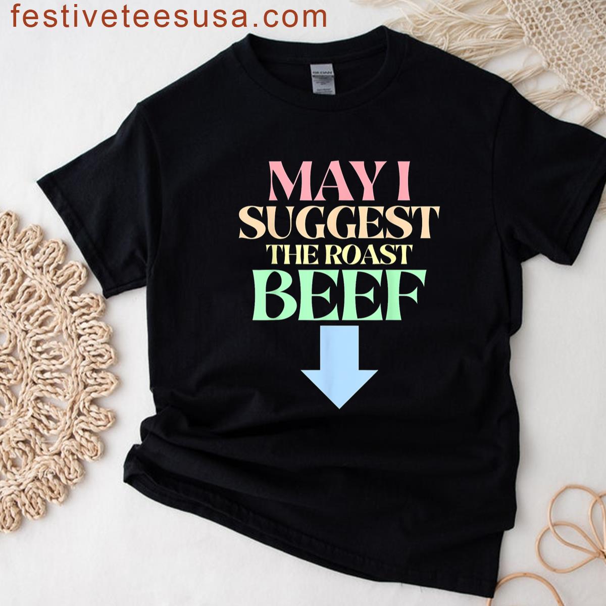 May I Suggest The Roast Beef Funny Embarrassing Meme Adult T-shirt