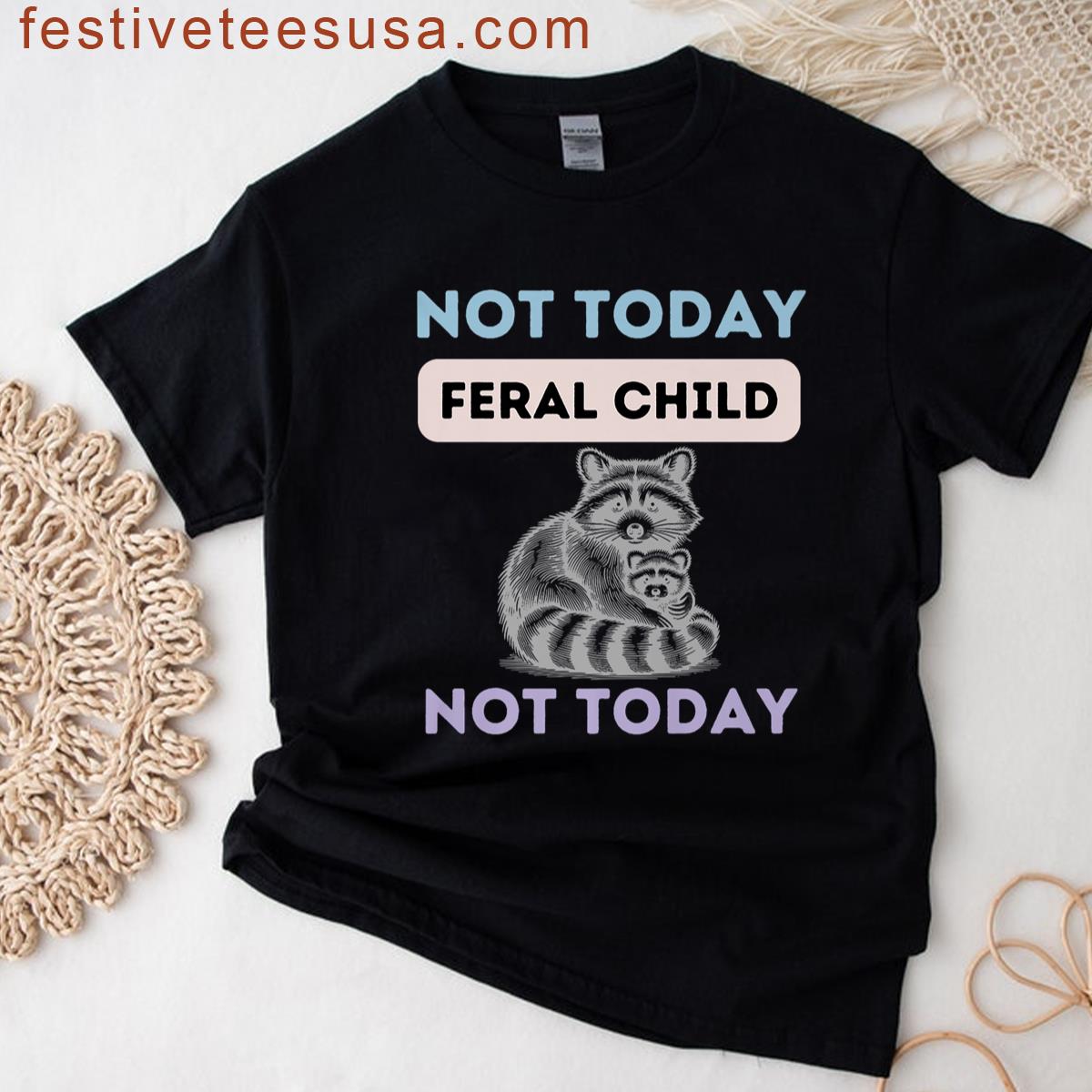 Not Today Feral Child Funny Saying For Adults Parents Premium T-shirt