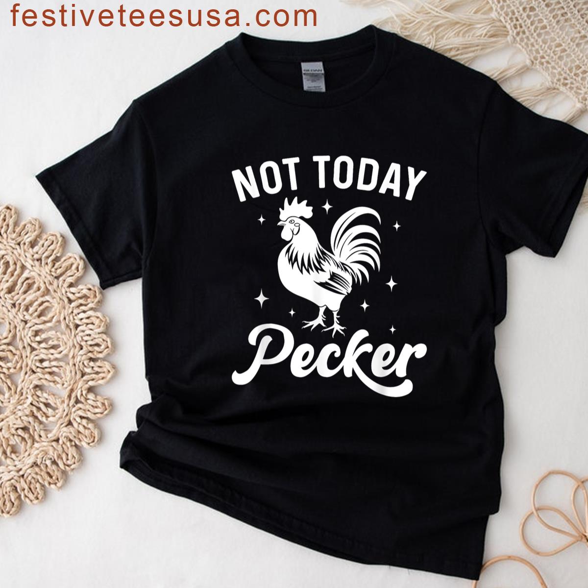 Not Today Pecker Funny Rooster Chicken Lover Humor Saying T-shirt