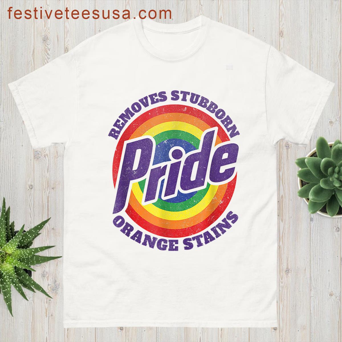 Resist Trump Remove Stubborn Orange Stains Pride Month Lgbtq T-shirt