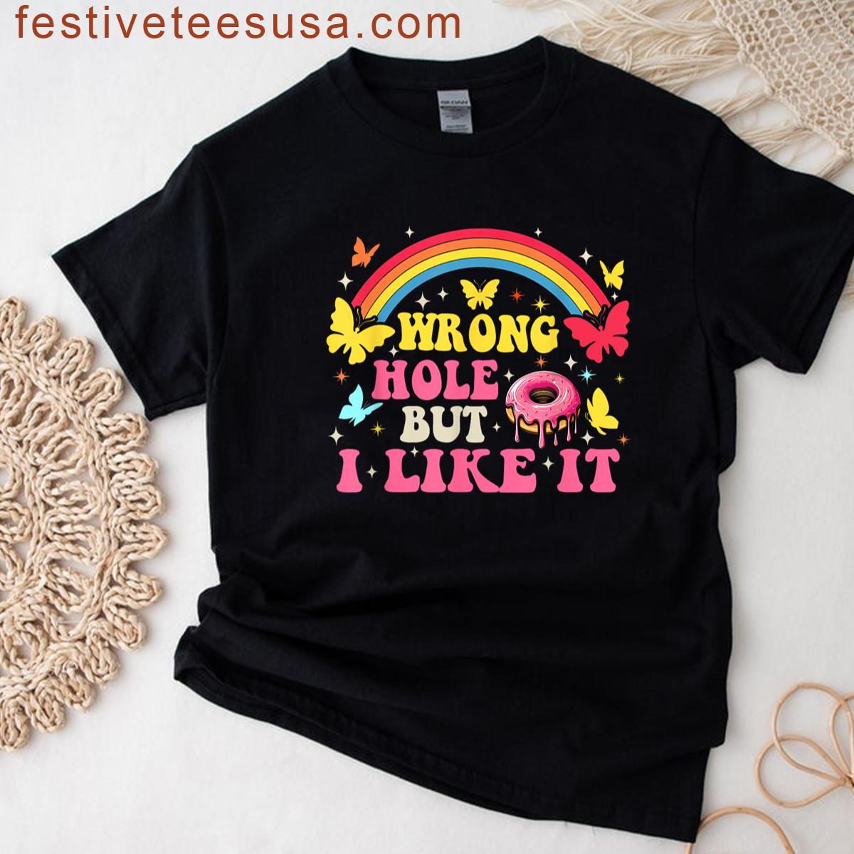 Sarcastic Saying Wrong Hole But I Like It Embarassing Adult T-shirt